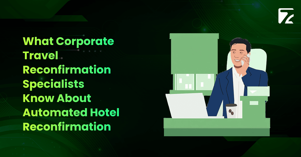 What Corporate Travel Reconfirmation Specialists Know About Automated Hotel Reconfirmation